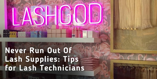 Never Run Out Of Lash Supplies: Tips for Lash Technicians